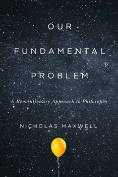 Paperback Our Fundamental Problem: A Revolutionary Approach to Philosophy Book