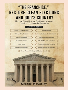 THE FRANCHISE, Restore Clean Elections and God's Country