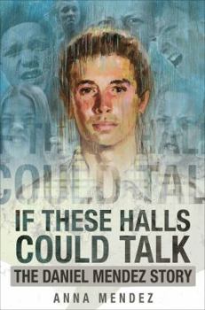 If These Halls Could Talk: The Daniel Mendez Story