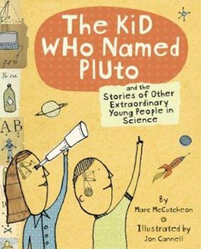 Hardcover The Kid Who Named Pluto: And the Stories of Other Extraordinary Young People in Science Book