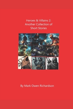 Heroes & Villains 2: Another Collection of Short Stories