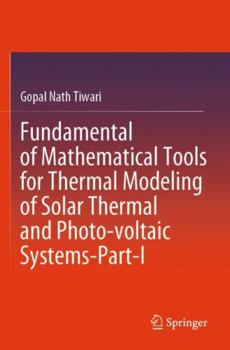 Paperback Fundamental of Mathematical Tools for Thermal Modeling of Solar Thermal and Photo-voltaic Systems-Part-I Book