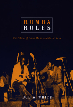 Paperback Rumba Rules: The Politics of Dance Music in Mobutu's Zaire Book