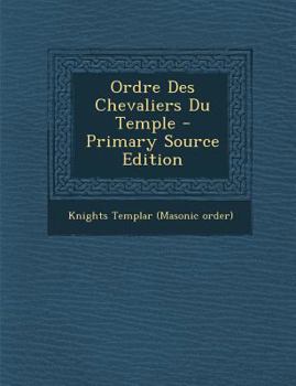 Paperback Ordre Des Chevaliers Du Temple - Primary Source Edition [French] Book