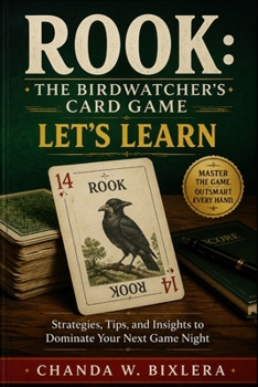 ROOK: THE BIRDWATCHER'S CARD GAME - LET'S LEARN: Strategies, Tips, and Insights to Dominate Your Next Game Night