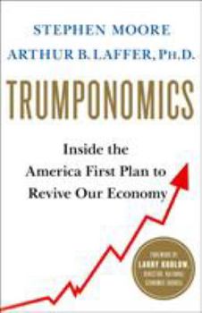 Hardcover Trumponomics: Inside the America First Plan to Revive Our Economy Book