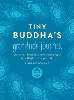 Hardcover Tiny Buddha's Gratitude Journal: Questions, Prompts, and Coloring Pages for a Brighter, Happier Life Book