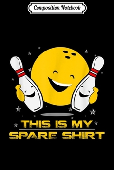 Composition Notebook: This is My Spare Funny Bowling Team Journal/Notebook Blank Lined Ruled 6x9 100 Pages