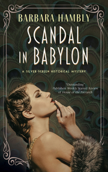 Scandal in Babylon - Book #1 of the Silver Screen Historical Mystery