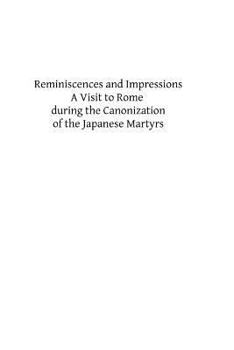 Paperback Reminiscences and Impressions: A Visit to Rome during the Canonization of the Japanese Martyrs Book