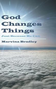 Paperback God Changes Things: Just Because He Can Book
