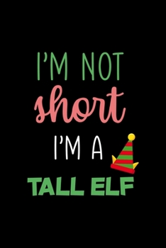I'm not short I'm a tall elf: All Purpose 6x9 Blank Lined Notebook Journal Way Better Than A Card Trendy Unique Gift Solid Black Elf