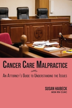 Paperback Cancer Care Malpractice: An Attorney's Guide to Understanding the Issues Book