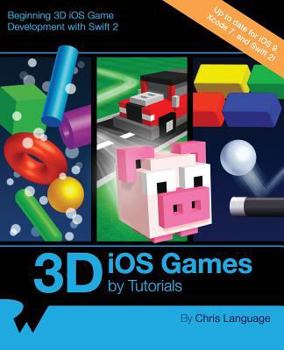 Paperback 3D IOS Games by Tutorials: Beginning 3D IOS Game Development with Swift 2 Book