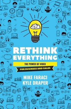Rethink Everything: The Power of Video for Business and Sales