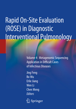 Paperback Rapid On-Site Evaluation (Rose) in Diagnostic Interventional Pulmonology: Volume 4: Metagenomic Sequencing Application in Difficult Cases of Infectiou Book