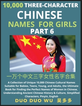 Paperback Learn Mandarin Chinese Three-Character Chinese Names for Girls (Part 6): A Collection of Unique 10,000 Chinese Cultural Names Suitable for Babies, Tee Book