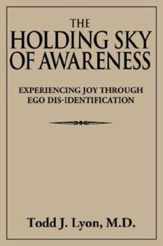 The Holding Sky of Awareness: Experiencing Joy Through Ego Dis-Identification