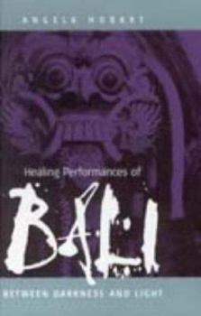 Hardcover Healing Performances of Bali: Between Darkness and Light Book