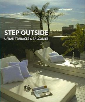 Hardcover Step Outside: Urban Terraces and Balconies Book