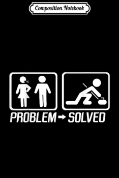 Composition Notebook: Problem Solved Curling Funny  Journal/Notebook Blank Lined Ruled 6x9 100 Pages