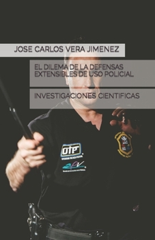 Paperback El Dilema de la Defensas Extensibles de USO Policial: Investigaciones Cientificas [Spanish] Book