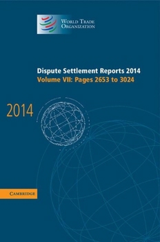 Hardcover Dispute Settlement Reports 2014: Volume 7, Pages 2653-3024 Book