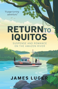 Paperback Return to Iquitos: Suspense and Romance on the Amazon River Book