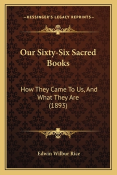 Paperback Our Sixty-Six Sacred Books: How They Came To Us, And What They Are (1893) Book