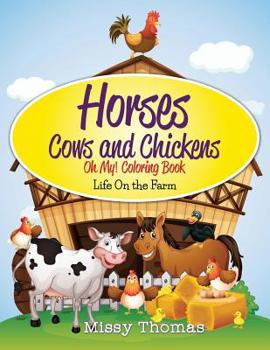Paperback Horses and Cows and Chickens - OH MY!: Coloring Activity Book
