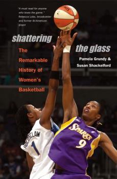 Paperback Shattering the Glass: The Remarkable History of Women's Basketball Book