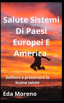 Salute Sistemi Di Paesi Europei E America: Definire e preservare la buona salute