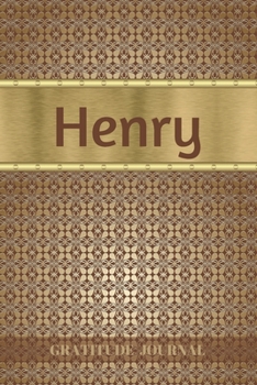 Henry Gratitude Journal: Personalized with Name and Prompted. 5 Minutes a Day Diary for Men (Happy People)