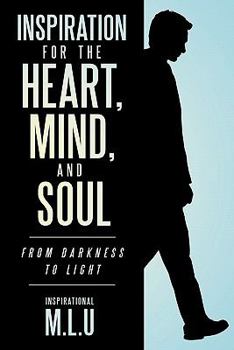 Paperback Inspiration for the Heart, Mind, and Soul: From Darkness to Light Book