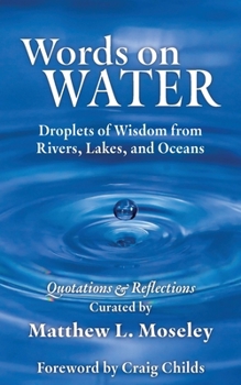 Paperback Words on Water: Droplets of Wisdom from Rivers, Lakes, and Oceans Book