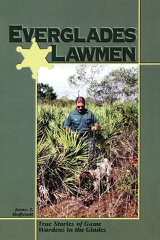 Paperback Everglades Lawmen: True Stories of Game Wardens in the Glades Book