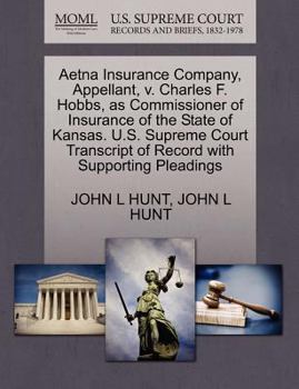 Paperback Aetna Insurance Company, Appellant, V. Charles F. Hobbs, as Commissioner of Insurance of the State of Kansas. U.S. Supreme Court Transcript of Record Book