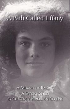 Paperback A Path Called Tiffany: A Memoir of Raising A Special Child Book