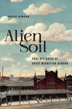 Hardcover Alien Soil: Oral Histories of Great Migration Newark Book