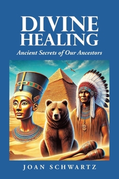 Paperback Divine Healing: Ancient Secrets of Our Ancestors Book