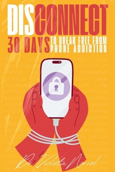 Paperback Disconnect: 30 days to break free from phone addiction Book