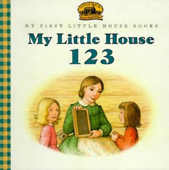My Little House 123: Adapted from the Little House Books by Laura Ingalls Wilder (My First Little House Books) - Book  of the My First Little House Books