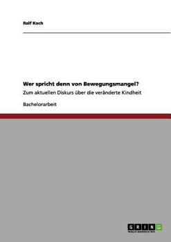 Paperback Wer spricht denn von Bewegungsmangel?: Zum aktuellen Diskurs über die veränderte Kindheit [German] Book
