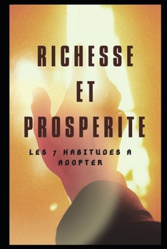 Richesse et Prospérité: Les 7 Habitudes à Adopter (SUCCESS EBOOK) (French Edition)