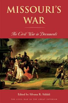 Missouri's War: The Civil War in Documents (Civil War in the Great Interior)
