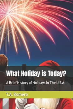 What Holiday is Today?: A Brief History of Holidays in The U.S.A.