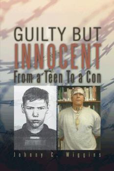 Paperback Guilty But Innocent: From a Teen to a Con Book