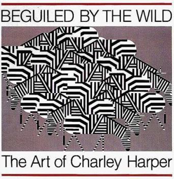 Hardcover Beguiled by the Wild: The Art of Charley Harper Book