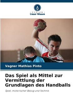 Paperback Das Spiel als Mittel zur Vermittlung der Grundlagen des Handballs [German] Book
