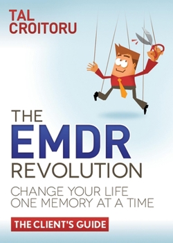 Paperback The Emdr Revolution: Change Your Life One Memory at a Time (the Client's Guide) Book